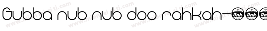 Gubba nub nub doo rahkah字体转换